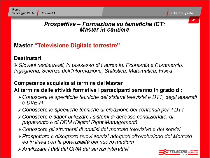 Roma 12 Maggio 2005 Forum PA Roberto Pignatelli Prospettiva – Formazione su tematiche ICT: