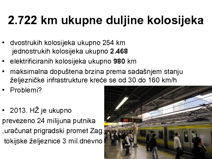 2. 722 km ukupne duljine kolosijeka • dvostrukih kolosijeka ukupno 254 km jednostrukih kolosijeka