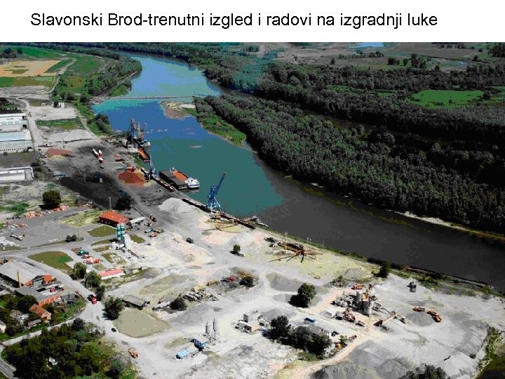 Slavonski Brod-trenutni izgled i radovi na izgradnji luke 