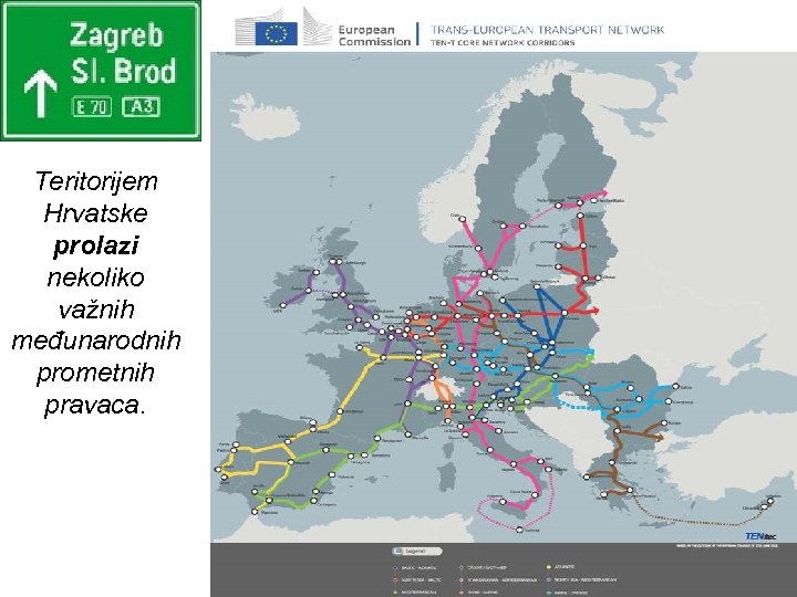 Teritorijem Hrvatske prolazi nekoliko važnih međunarodnih prometnih pravaca. 