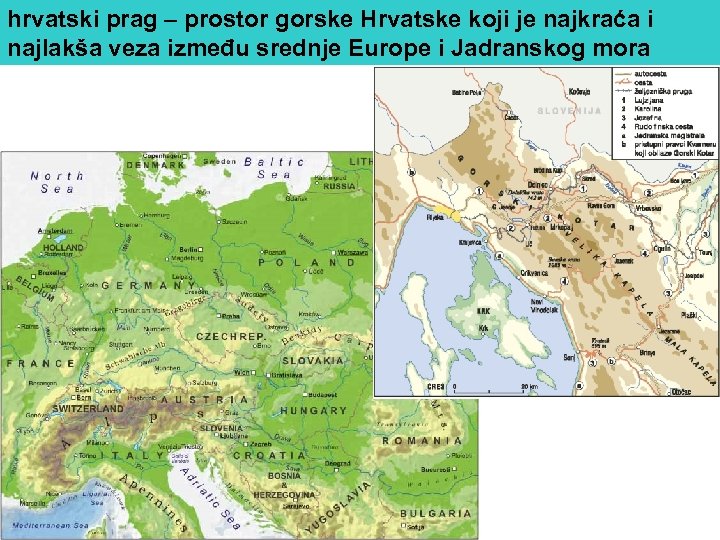 hrvatski prag – prostor gorske Hrvatske koji je najkraća i najlakša veza između srednje