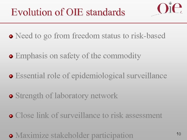 Evolution of OIE standards Need to go from freedom status to risk-based Emphasis on