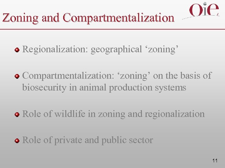 Zoning and Compartmentalization Regionalization: geographical ‘zoning’ Compartmentalization: ‘zoning’ on the basis of biosecurity in