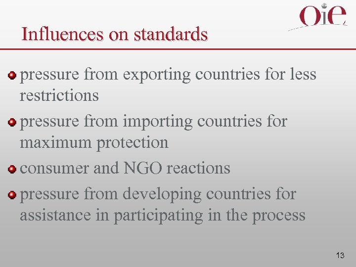 Influences on standards pressure from exporting countries for less restrictions pressure from importing countries