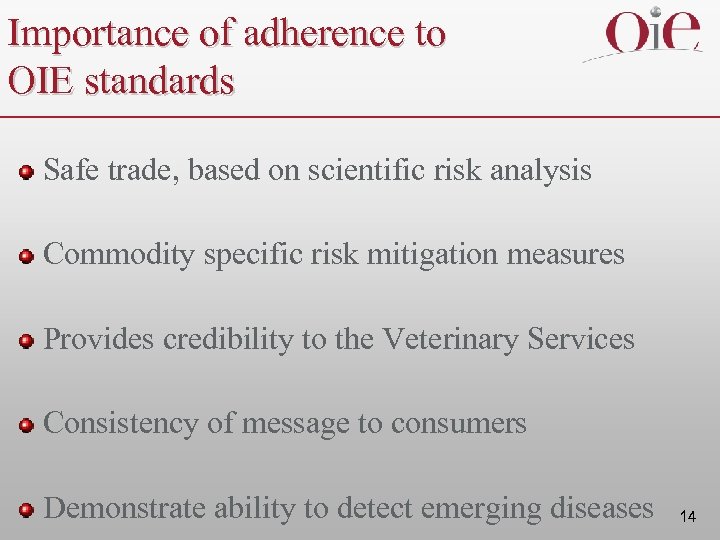 Importance of adherence to OIE standards Safe trade, based on scientific risk analysis Commodity