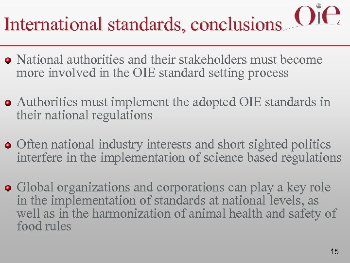 International standards, conclusions National authorities and their stakeholders must become more involved in the