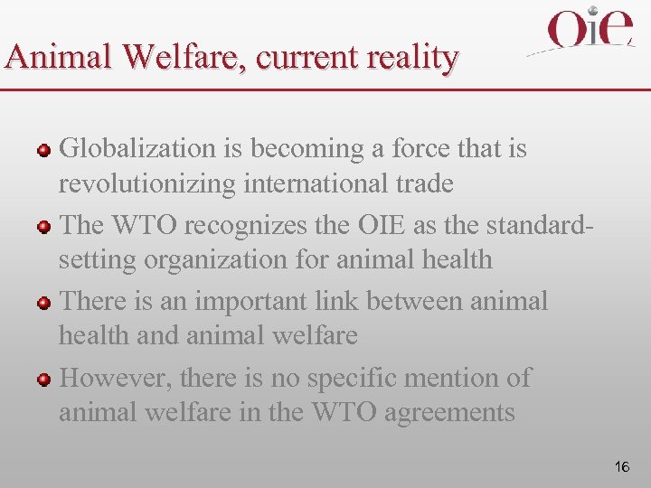 Animal Welfare, current reality Globalization is becoming a force that is revolutionizing international trade