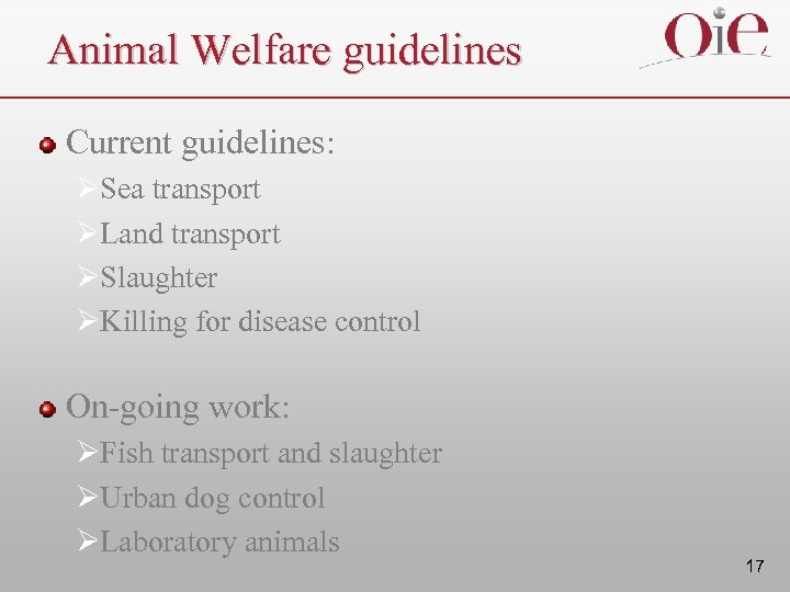 Animal Welfare guidelines Current guidelines: ØSea transport ØLand transport ØSlaughter ØKilling for disease control