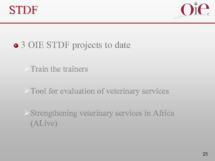 STDF 3 OIE STDF projects to date ØTrain the trainers ØTool for evaluation of