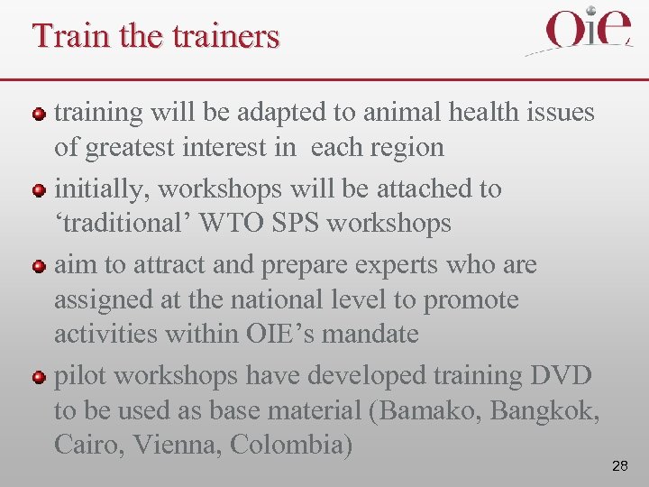 Train the trainers training will be adapted to animal health issues of greatest interest