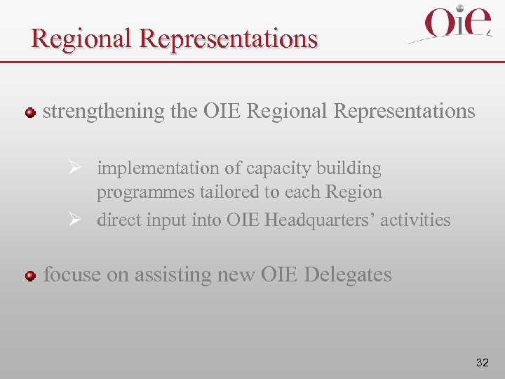 Regional Representations strengthening the OIE Regional Representations Ø implementation of capacity building programmes tailored