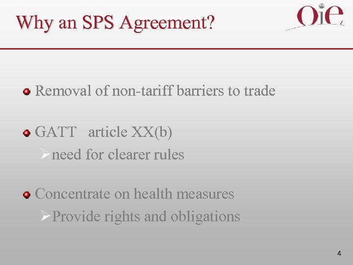 Why an SPS Agreement? Removal of non-tariff barriers to trade GATT article XX(b) Øneed