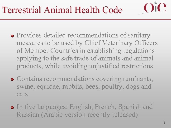 Terrestrial Animal Health Code Provides detailed recommendations of sanitary measures to be used by