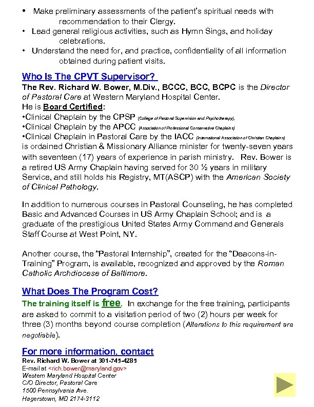  • Make preliminary assessments of the patient’s spiritual needs with recommendation to their