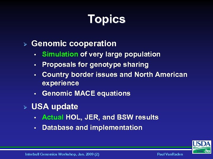 Topics Ø Genomic cooperation • • Ø Simulation of very large population Proposals for