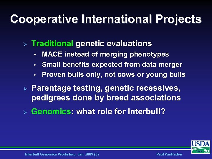 Cooperative International Projects Ø Traditional genetic evaluations • • • Ø Ø MACE instead