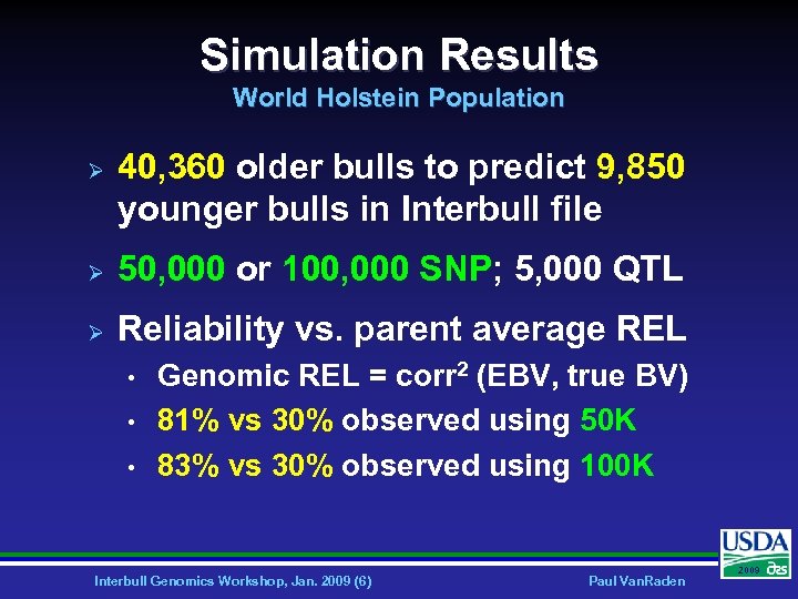 Simulation Results World Holstein Population Ø 40, 360 older bulls to predict 9, 850