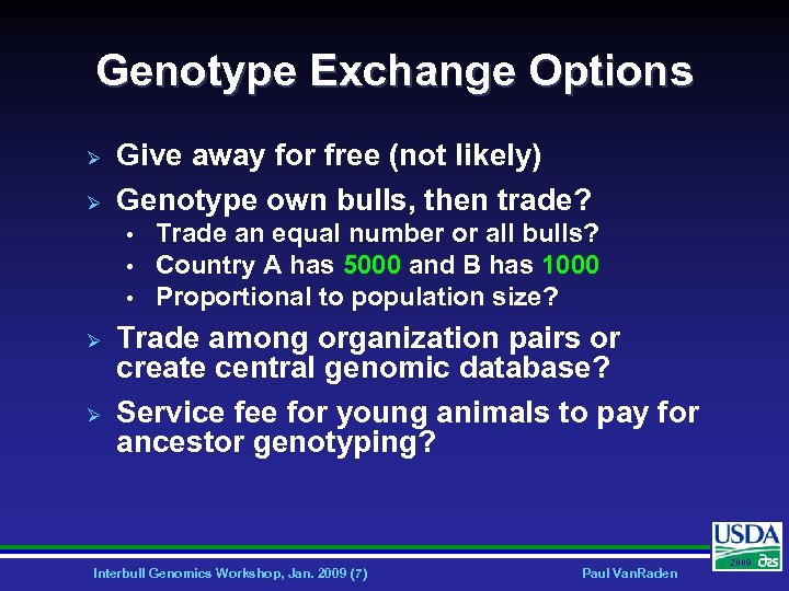Genotype Exchange Options Ø Ø Give away for free (not likely) Genotype own bulls,