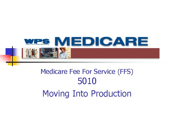 Medicare Fee For Service (FFS) 5010 Moving Into Production 