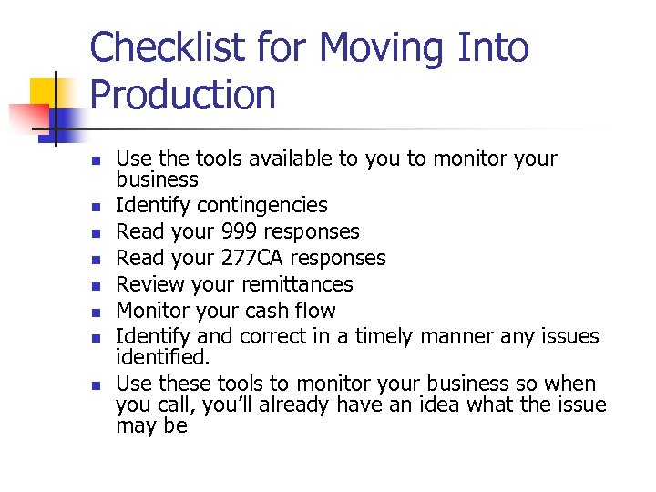 Checklist for Moving Into Production n n n n Use the tools available to