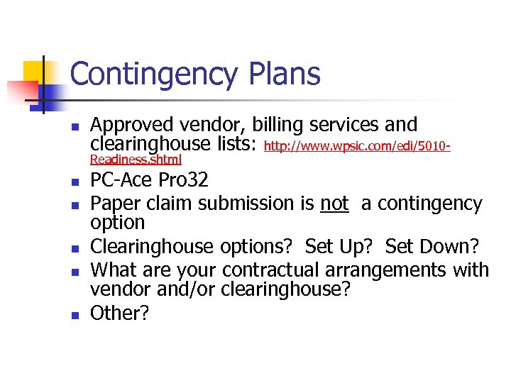 Contingency Plans n Approved vendor, billing services and clearinghouse lists: http: //www. wpsic. com/edi/5010