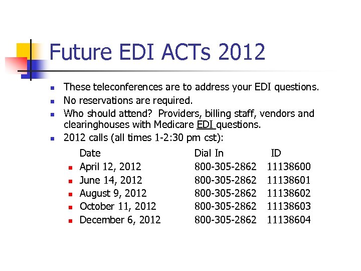 Future EDI ACTs 2012 n n These teleconferences are to address your EDI questions.