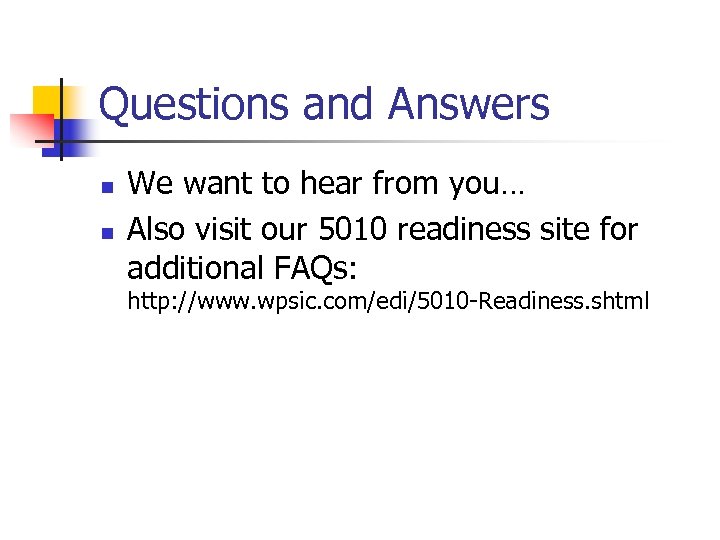 Questions and Answers n n We want to hear from you… Also visit our