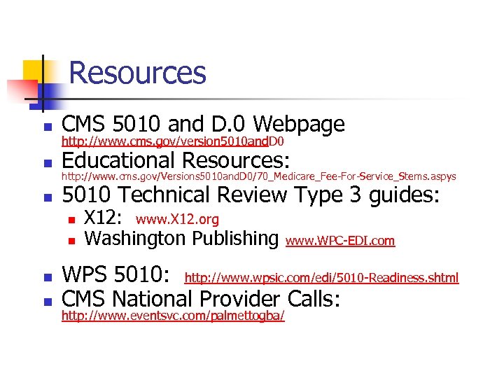 Resources n CMS 5010 and D. 0 Webpage n Educational Resources: n 5010 Technical