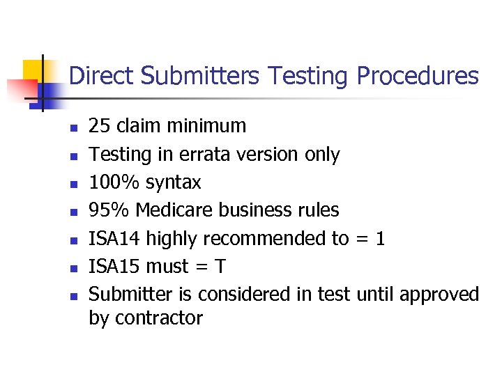Direct Submitters Testing Procedures n n n n 25 claim minimum Testing in errata