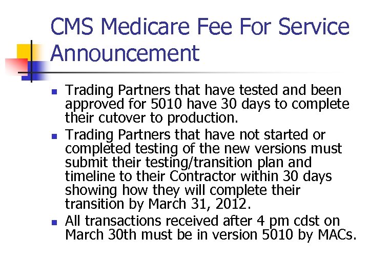 CMS Medicare Fee For Service Announcement n n n Trading Partners that have tested