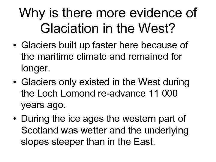 Why is there more evidence of Glaciation in the West? • Glaciers built up