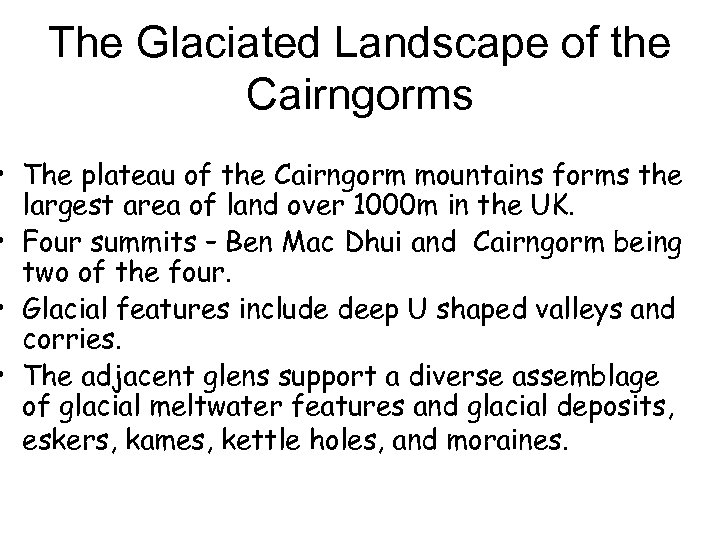The Glaciated Landscape of the Cairngorms • The plateau of the Cairngorm mountains forms