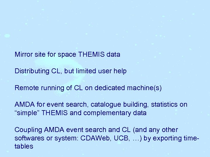 Mirror site for space THEMIS data Distributing CL, but limited user help Remote running