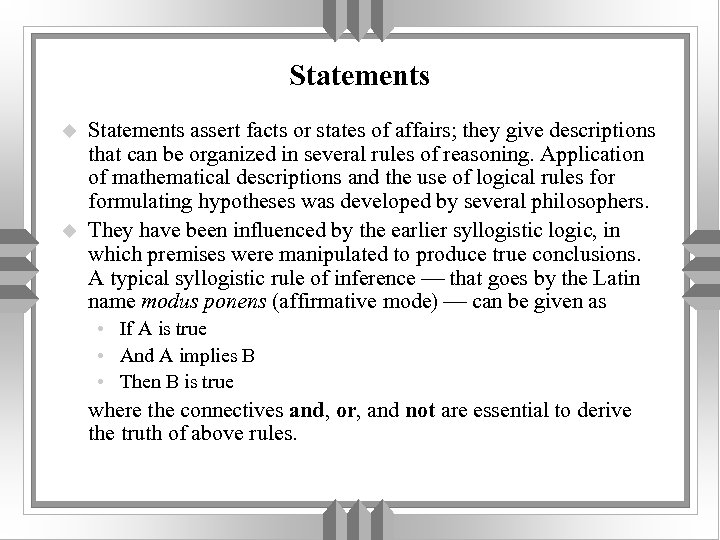Statements u u Statements assert facts or states of affairs; they give descriptions that