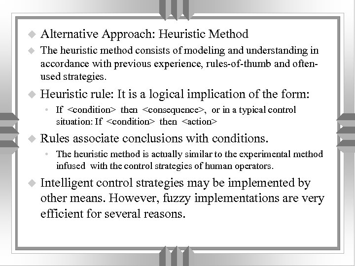 u Alternative Approach: Heuristic Method u The heuristic method consists of modeling and understanding