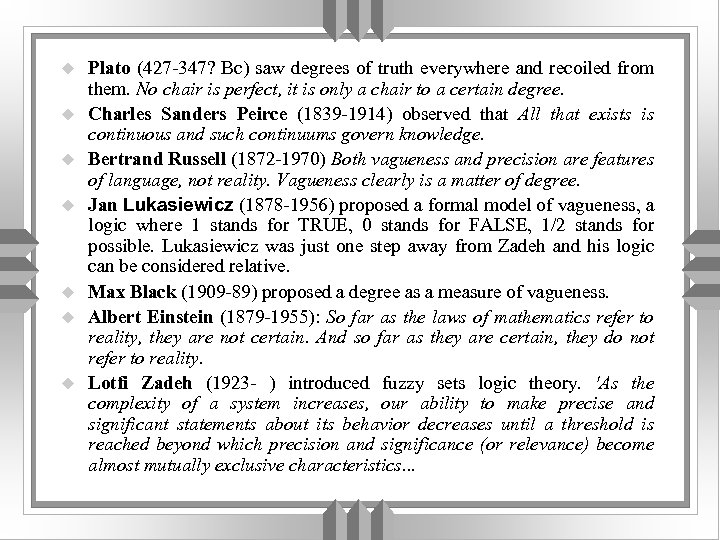 u u u u Plato (427 -347? Bc) saw degrees of truth everywhere and