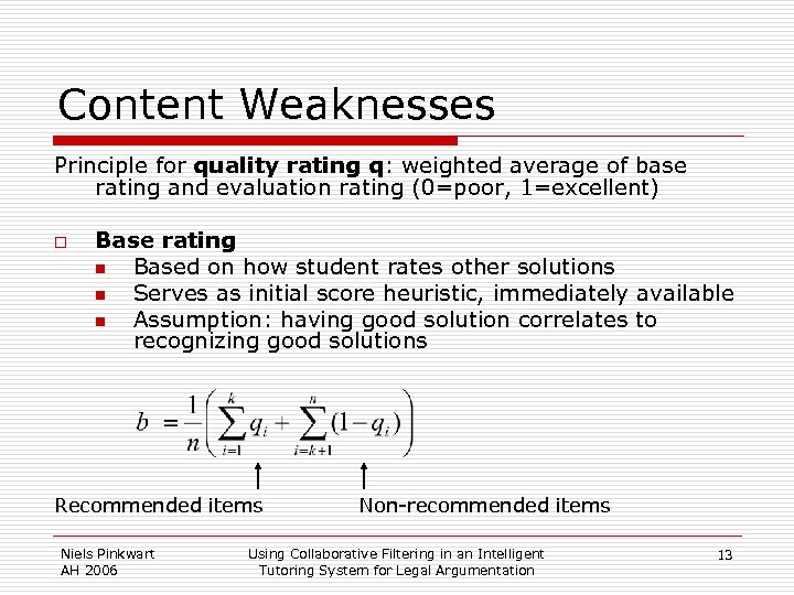 Content Weaknesses Principle for quality rating q: weighted average of base rating and evaluation