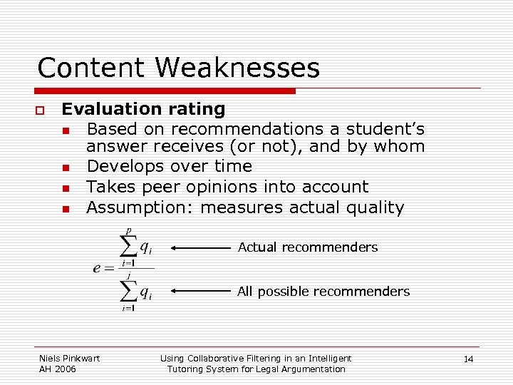 Content Weaknesses o Evaluation rating n Based on recommendations a student’s answer receives (or