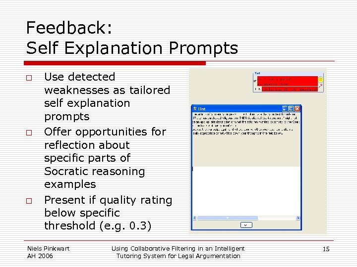 Feedback: Self Explanation Prompts o o o Use detected weaknesses as tailored self explanation