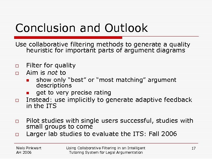 Conclusion and Outlook Use collaborative filtering methods to generate a quality heuristic for important