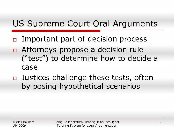 US Supreme Court Oral Arguments o o o Important part of decision process Attorneys