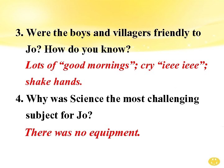 3. Were the boys and villagers friendly to Jo? How do you know? Lots