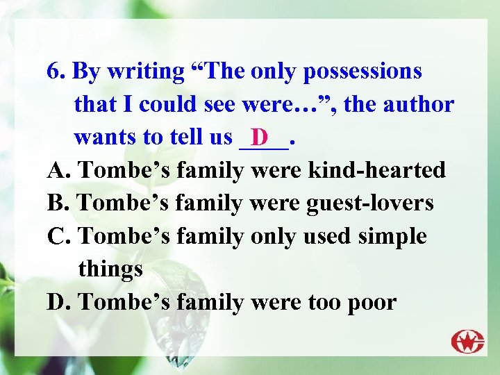 6. By writing “The only possessions that I could see were…”, the author wants