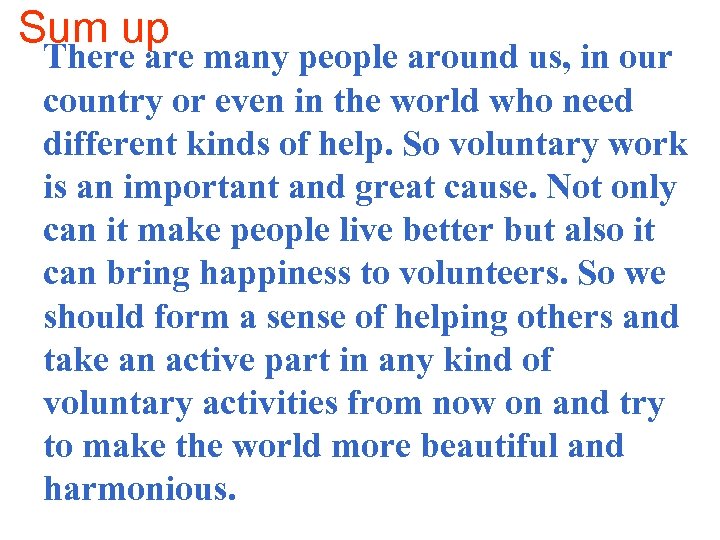 Sum up There are many people around us, in our country or even in