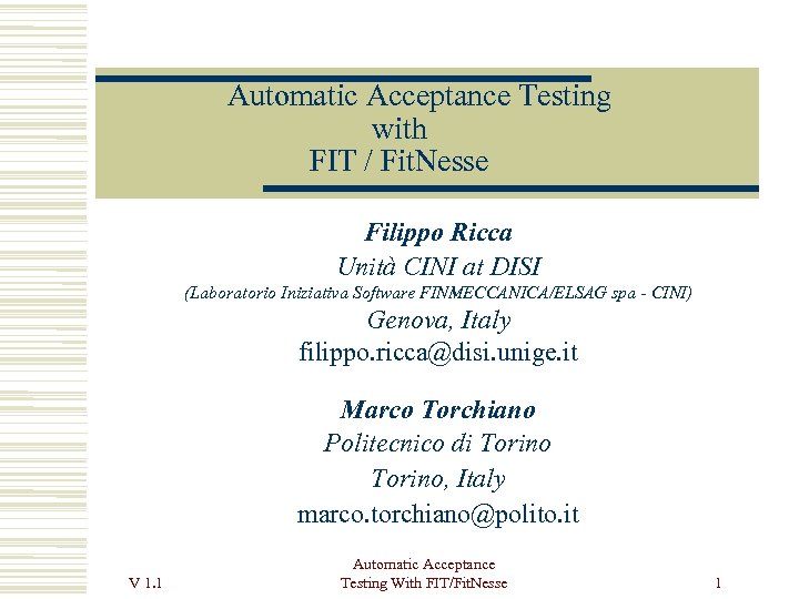  Automatic Acceptance Testing with FIT / Fit. Nesse Filippo Ricca Unità CINI at