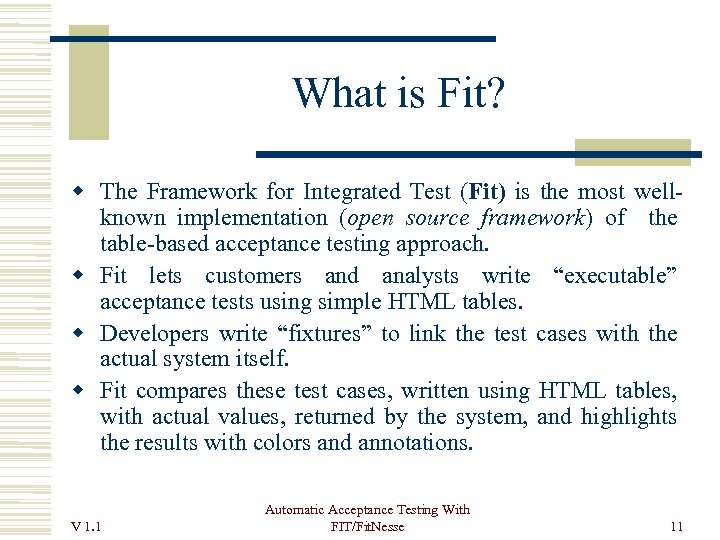 What is Fit? The Framework for Integrated Test (Fit) is the most wellknown implementation