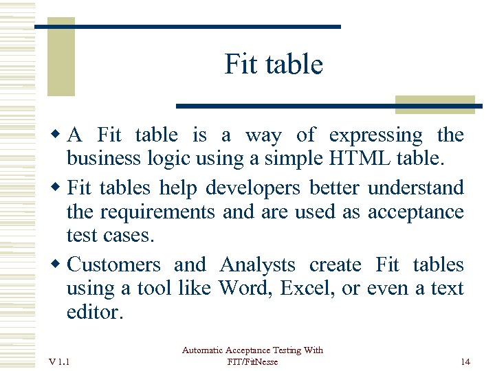 Fit table A Fit table is a way of expressing the business logic using