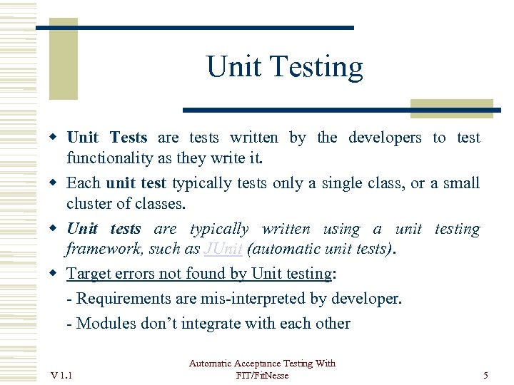 Unit Testing Unit Tests are tests written by the developers to test functionality as