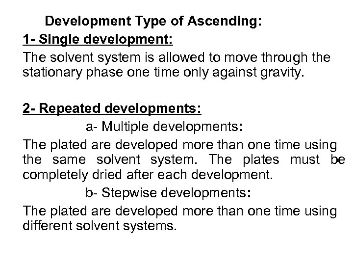 Development Type of Ascending: 1 - Single development: The solvent system is allowed to