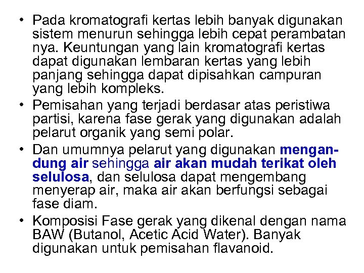  • Pada kromatografi kertas lebih banyak digunakan sistem menurun sehingga lebih cepat perambatan